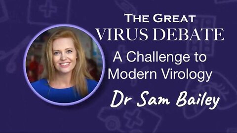 Are Viruses Even a Scientific Theory? - Dr. Sam Bailey