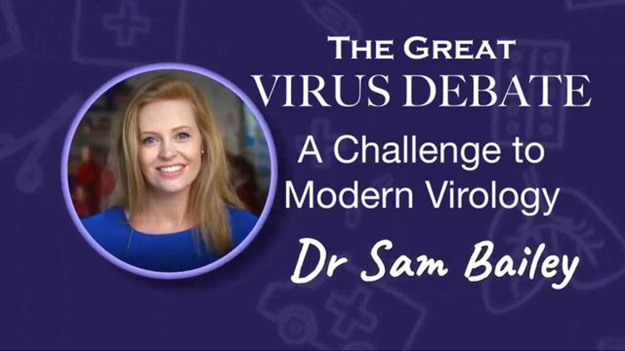Are Viruses Even a Scientific Theory? - Dr. Sam Bailey