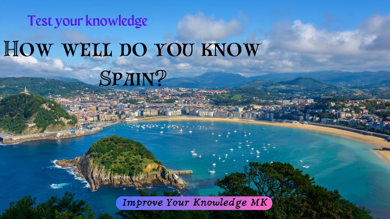 How well do you know Spain? 🇪🇸 | General Knowledge Quiz