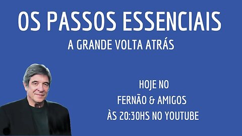 30/08/2023 - OS PASSOS ESSENCIAIS