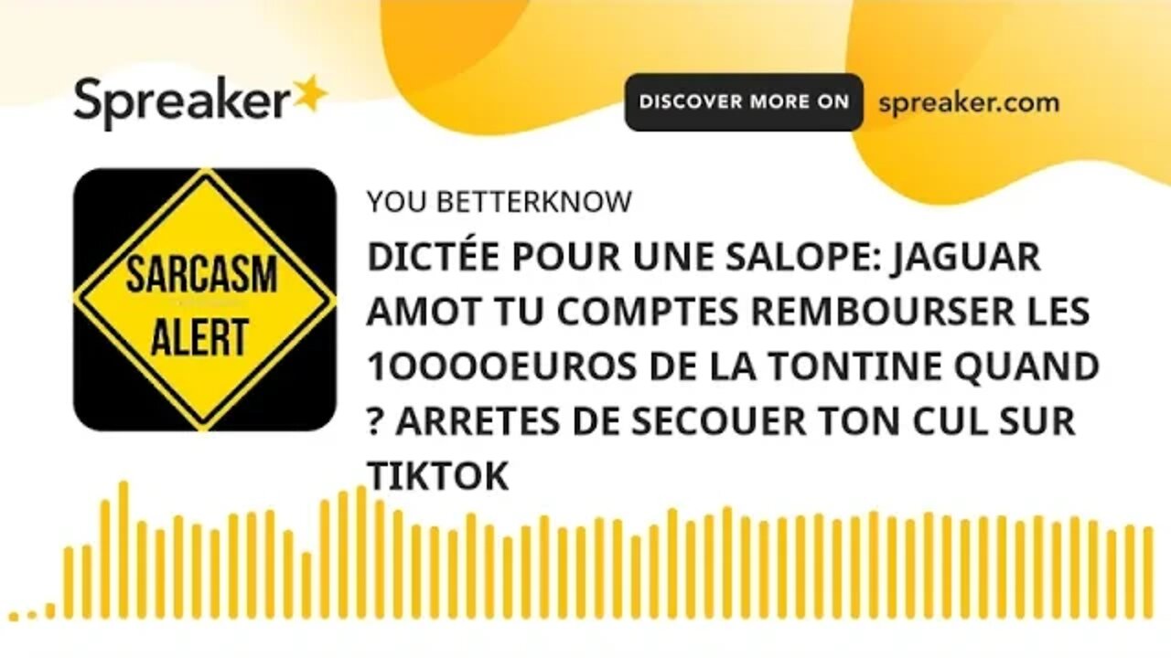 DICTÉE POUR UNE SALOPE: JAGUAR AMOT TU COMPTES REMBOURSER LES 1OOOOEUROS DE LA TONTINE QUAND ? ARRET