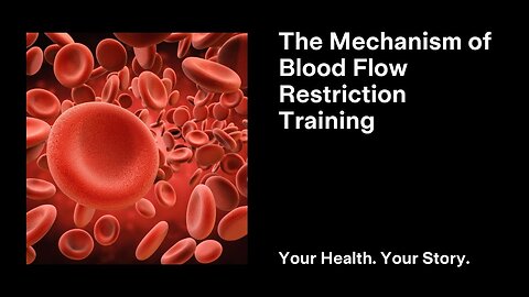 The Mechanism of Blood Flow Restriction Training