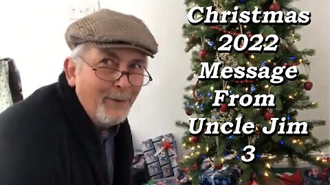 Christmas 2022 Message from Uncle Jim 3