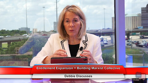 Entitlement Expansion = Building Marxist Collective | Debbie Discusses 6.30.21