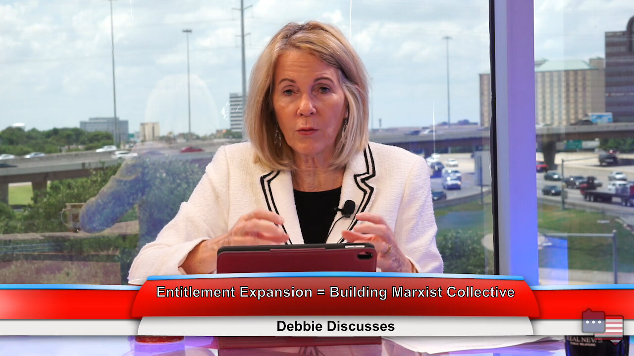 Entitlement Expansion = Building Marxist Collective | Debbie Discusses 6.30.21