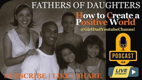 Fathers of Daughters - How to Create a Positive World Live Stream (76)