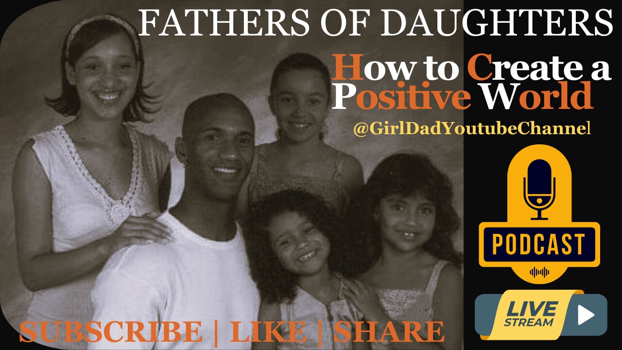 Fathers of Daughters - How to Create a Positive World Live Stream (76)