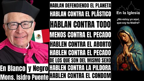 HABLAN CONTRA TODO, MENOS CONTRA EL PECADO. MONS. ISIDRO PUENTE