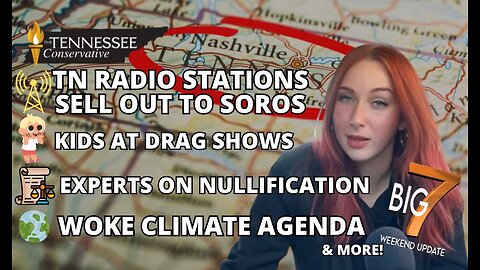 Tennessee Radio Stations Sell Out to Soros / Kids at Drag Shows / Experts on Nullification & More!