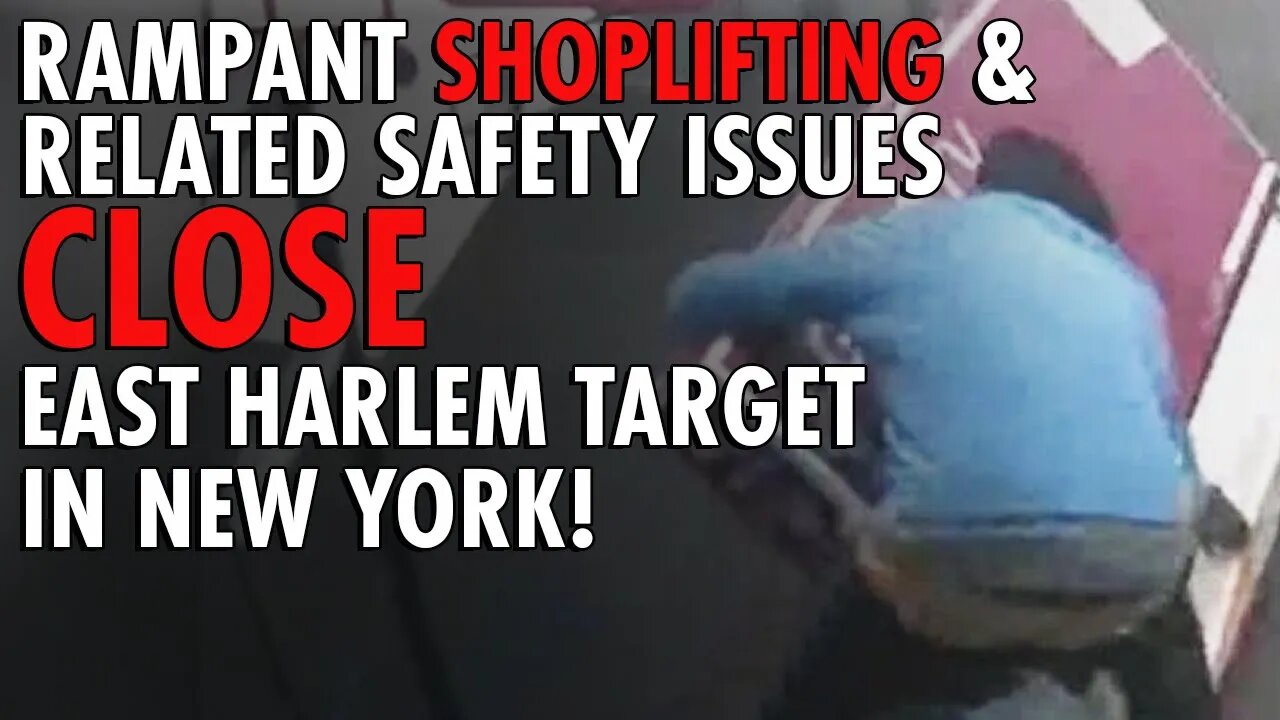 TARGET Closes East Harlem Store: Why Soft-On-Crime Policies FAIL