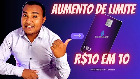 AUMENTO DE LIMITE NUBANK DE 10 em 10 reais VOCE JA TEVE????Veja este video!