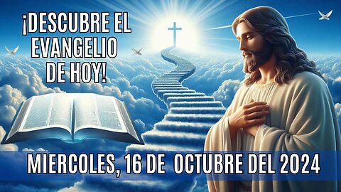🙏✨¡Descubre el Evangelio de HOY! Miércoles, 16 de Octubre del 2024 ✨🙏