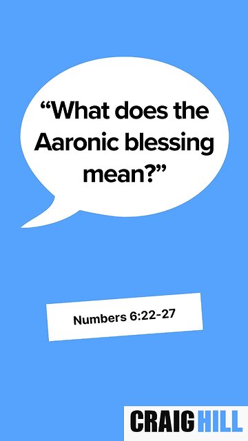 What does the Aaronic blessing mean? | Numbers 6:22-27