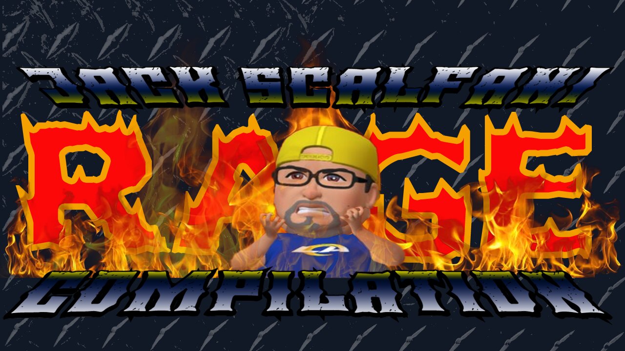 Jack Scalfani rage compilation