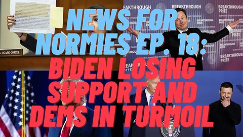 News For Normies Ep. 18: Biden Losing Support and Dems in Turmoil