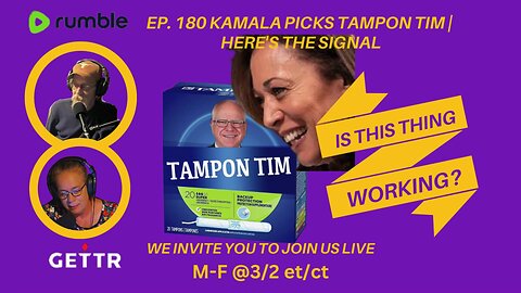 Ep. 180 KAMALA PICKS TAMPON TIM | HERE'S THE SIGNAL