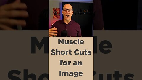 Muscle Short Cuts for an Image