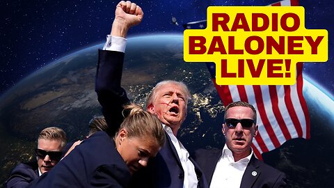 Radio Baloney Live! Trump Assassination Attempt, Media Plays Dumb