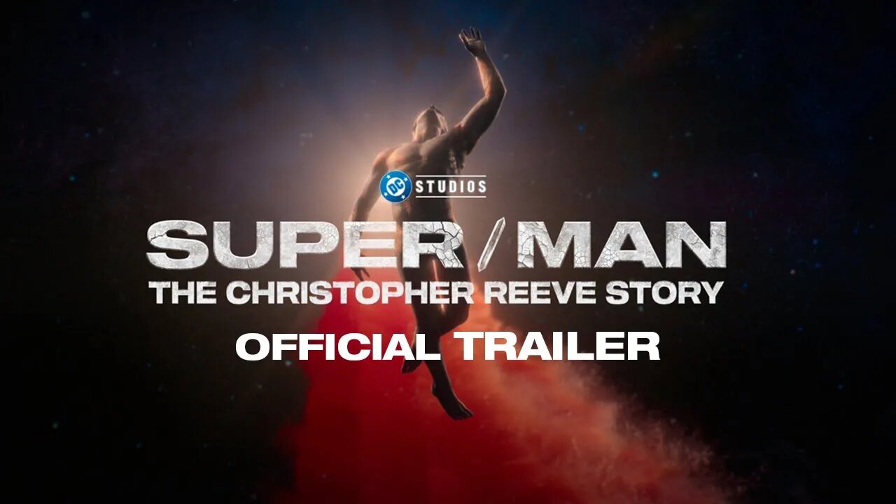 Super/Man: The Christopher Reeve Story | Official Trailer Documentary