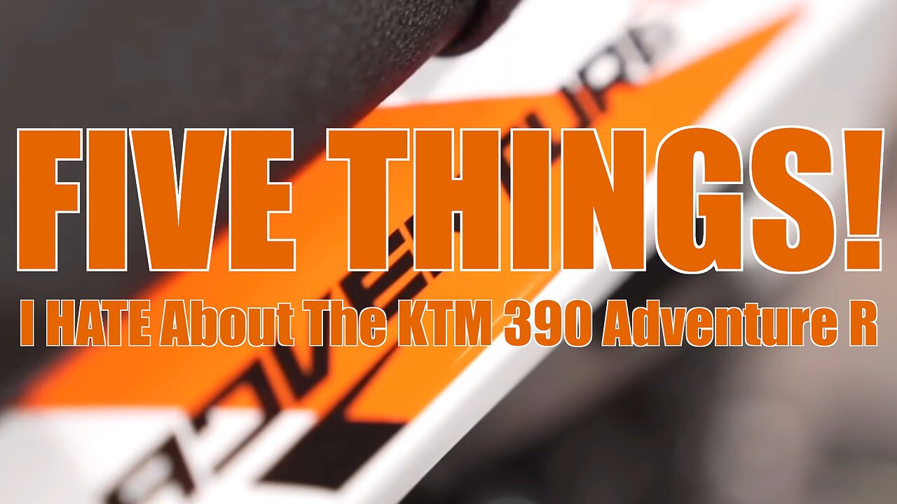 5 Things I HATE About The 390 Adventure R