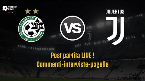 MACCABI HAIFA JUVENTUS : POST PARTITA-PAGELLE-COMMENTI