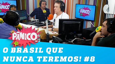 Brasil que nunca teremos! #8