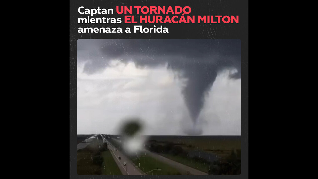 Captan un tornado cerca de una interestatal mientras el huracán Milton se acerca a Florida