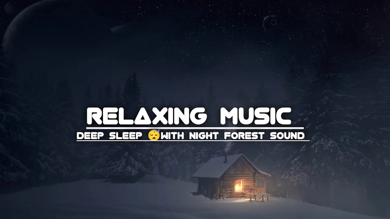 Deep sleep 😴 Relaxing Music With Night Forest sound | Relaxing Music | Chill Your Mind #deepsleep