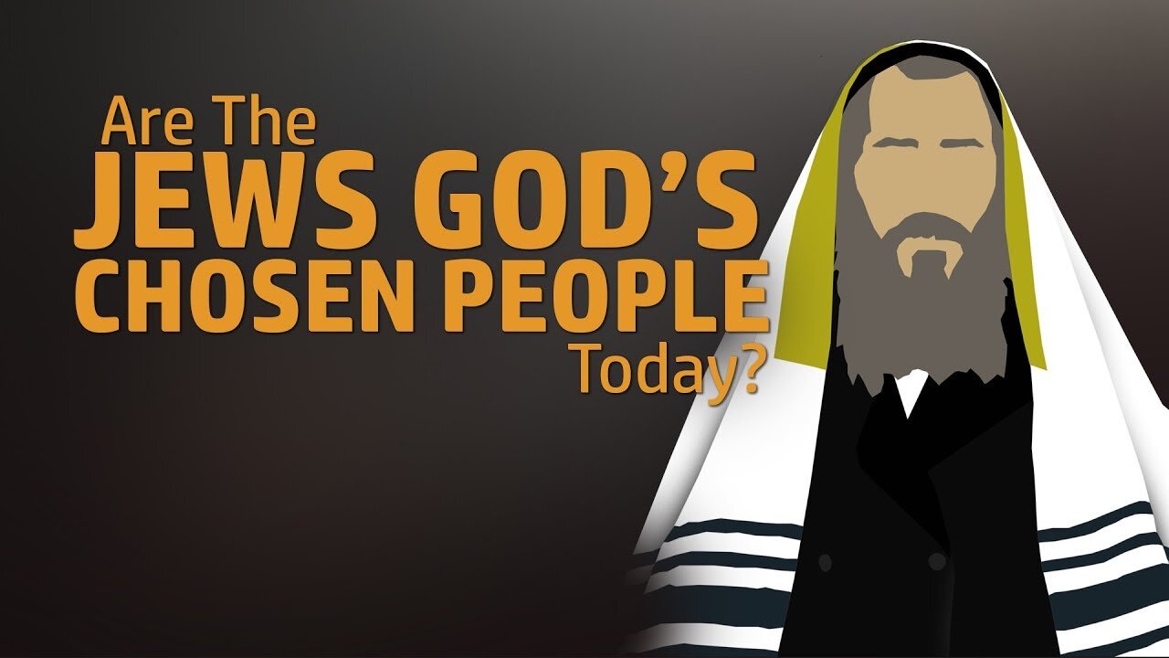 Are the Jews (Israel) Really Gods Chosen People?