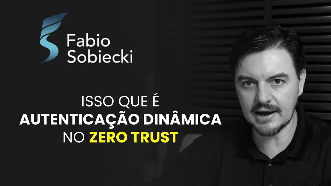 Isso que é autenticação dinâmica no Zero Trust | Cortes