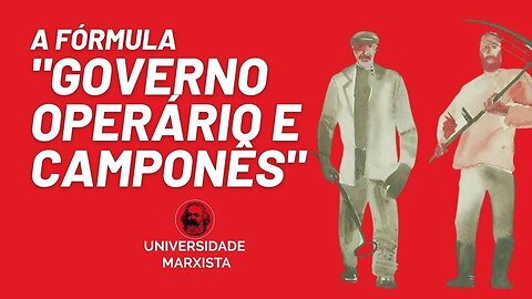 O Programa de Transição e a fórmula "governo operário e camponês" - Universidade Marxista - Reprise