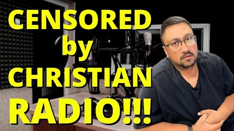 We were CENSORED by a CHRISTIAN RADIO STATION!!!