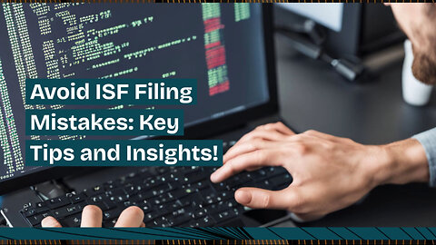 Unveiling the Secrets: Avoid These Costly Importer Security Filing Mistakes!