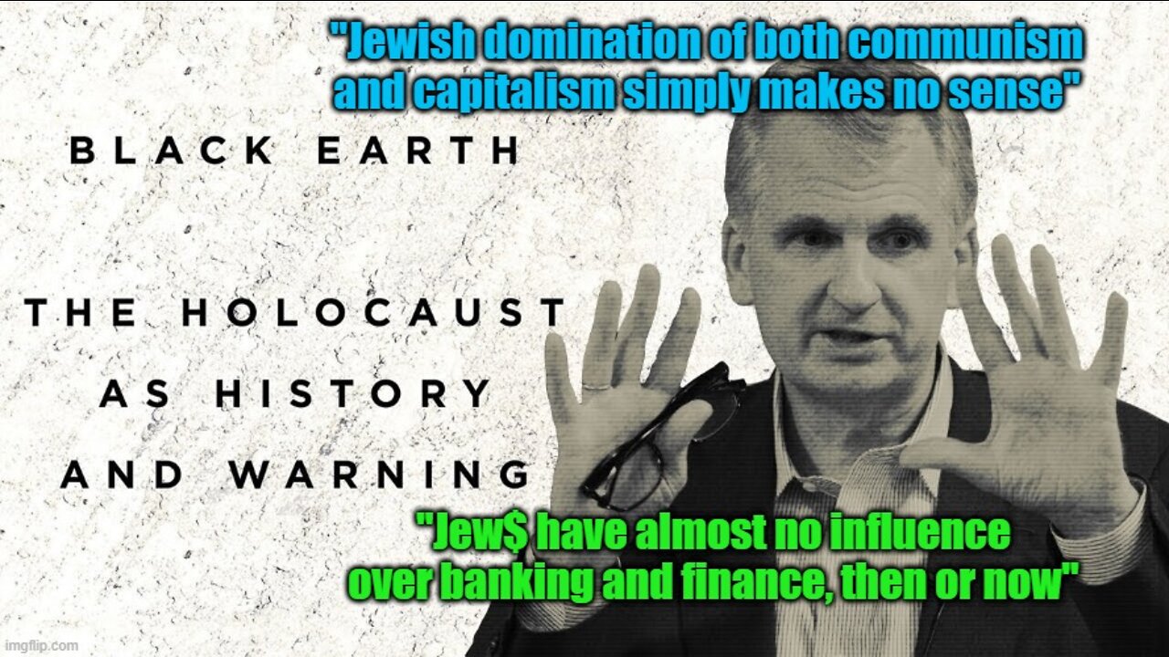 Black Earth: The Holocaust as False History and Gentile Warning - part 3