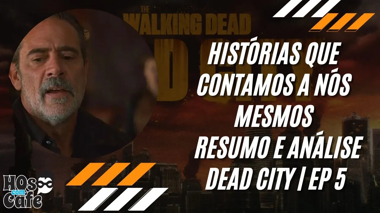 Histórias que Contamos a Nós Mesmos | Resumo e Análise Dead City | Ep 5
