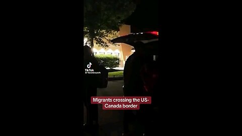 They’re coming through Canada Border