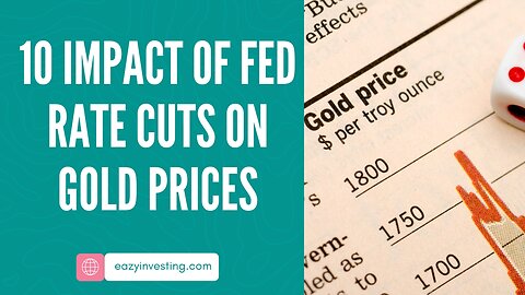 10 Impact of Fed Rate Cuts on Gold Prices