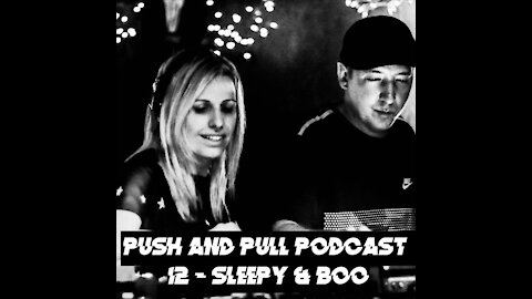 Sleepy & Boo @ Push & Pull Podcast #12