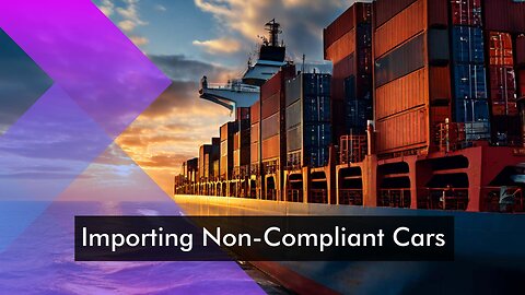 Importing a Car with Non-Compliant Emission Standards: What You Need to Know!