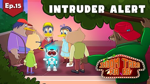 Jhoom Tara Ra Ra | Ep.15 -Intruder Alert | English Cartoon 2024