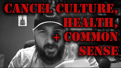 Thoughts on Cancel Culture, Health, and Common Sense
