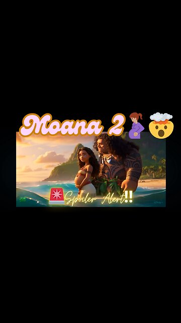 Moana 2 🌺🤰🏽🤯 Spoiler Alert ‼️