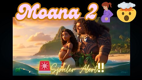 Moana 2 🌺🤰🏽🤯 Spoiler Alert ‼️
