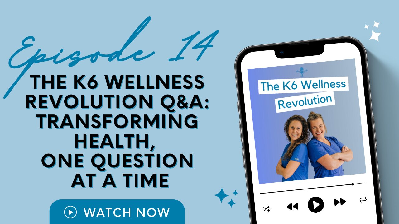 The K6 Wellness Revolution Q&A: Transforming Health, One Question At A Time