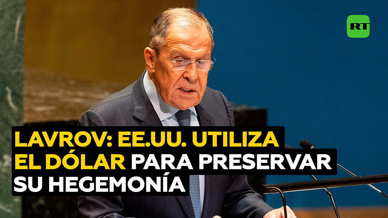 Lavrov: EE.UU. intenta preservar su hegemonía usando el dólar como un arma en la economía