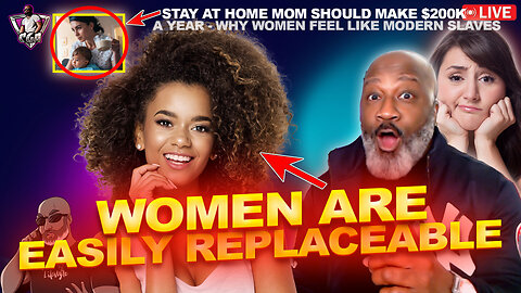 Why Women Are Easily Replaceable...And They Know It | $200K For SAHMs