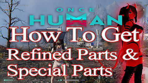 Once Human Way of Winter Where to Get Refined Parts & Special Parts