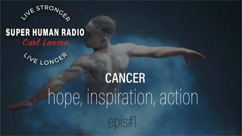 Cancer: Hope, Inspiration, Action