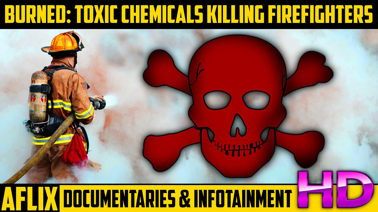 Documentary - Toxic Chemicals Killing Firefighters