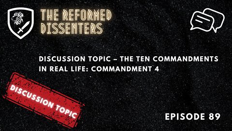 Episode 89: Discussion Topic – The Ten Commandments in Real Life: Commandment 4